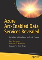 Azure Arc-Enabled Data Services Revealed: Early First Edition Based on Public Preview 1484267044 Book Cover