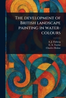 The Development of British Landscape Painting in Water-colours 102354850X Book Cover