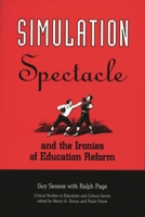 Simulation, Spectacle, and the Ironies of Education Reform 0897894448 Book Cover