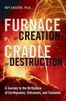 Furnace of Creation, Cradle of Destruction: A Journey to the Birthplace of Earthquakes, Volcanoes, and Tsunamis 0814409202 Book Cover