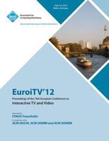 Euroitv 12 Proceedings of the 10th European Conference on Interactive TV and Video 1450311075 Book Cover