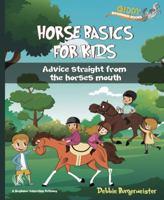 Horse Basics for Kids: Advice straight from the horses mouth 0648743756 Book Cover