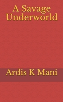 A Savage Underworld 1087142679 Book Cover