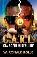 C.A.R.L. CIA Agent in Real Life B0CRQPM17N Book Cover