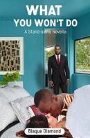 What You Won't Do: A Stand-alone Novella 1981709444 Book Cover