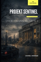 Projekt Sentinel: Folge 5 (Unit 19 - Die geheimen Fälle des FBI) (German Edition) B0GYWCT5PH Book Cover