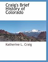 Craig's Brief History of Colorado 1021675474 Book Cover
