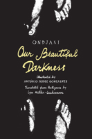 Our Beautiful Darkness 1592704107 Book Cover