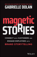 Magnetic Stories: Connect with Customers and Engage Employees with Brand Storytelling 0730388514 Book Cover