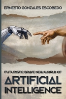 Futuristic Brave New World of Artificial Intelligence 1956203591 Book Cover