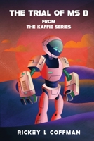 The Trial of MS. B from the Kaffie Series: Book II B0BCSW3VFS Book Cover