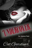 Undercover - An Austen Noir 0997313013 Book Cover