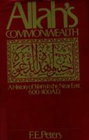 Allah's Commonwealth;: A history of Islam in the Near East, 600-1100 A.D 0671215647 Book Cover