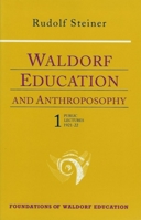 Waldorf Education and Anthroposophy 1: Nine Public Lectures, February 23, 1921-September 16, 1922 (Foundations of Waldorf Education, 13) (Foundations of Waldorf Education, 13)