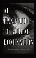 AI Handguide to Global Domination 1088253741 Book Cover