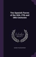 Ten Spanish Farces of the 16th, 17th and 18th Centuries 1163273449 Book Cover