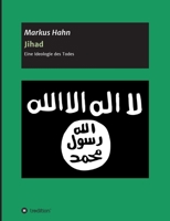 Jihad - Eine Ideologie des Todes (German Edition) 3347037847 Book Cover