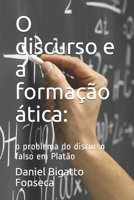 O discurso e a formação ática: o problema do discurso falso em Platão enquanto Lógica Difusa (Portuguese Edition) B0863TW8FK Book Cover