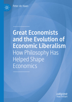 Great Economists and the Evolution of Economic Liberalism: How Philosophy Has Helped Shape Economics 3031938305 Book Cover