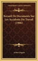 Recueil De Documents Sur Les Accidents Du Travail (1906) 1160236747 Book Cover