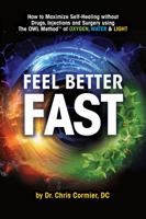 Feel Better Fast: Maximize Self-Healing Without Drugs, Injections and Surgery Using the OWL Method of Oxygen, Water & Light 0985133341 Book Cover