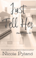 Just Tell Her (Chicago, #2) 0999622161 Book Cover