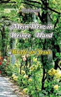Mein Herz in Deiner Hand - Briefe an Jesus 3347213548 Book Cover