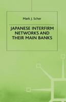 Japanese Interfirm Networks and their Main Banks 0312177437 Book Cover