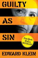 Guilty as Sin: Uncovering New Evidence of Corruption and How Hillary Clinton and the Democrats Derailed the FBI Investigation 1621576418 Book Cover