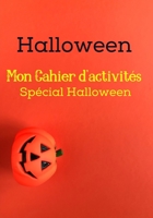 Mon Cahier d'Activités Spécial Halloween: 4-8 ans - Joyeux Halloween - Cahier livre d'activité coloriage pour enfants - Monstres, Citrouilles, Vampires (French Edition) B08KFYXL2B Book Cover