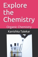 Explore the Chemistry: Organic Chemistry B091F5RMPN Book Cover