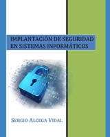 Implantación de Seguridad en Sistemas Informáticos B095MDFQCW Book Cover