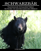 Schwarzb�r: Faszinierende Schwarzb�r Fakten f�r Kinder mit atemberaubenden Bildern! 1705598056 Book Cover