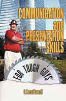 Communication and Presentation Skills for Tough Guys 0979925835 Book Cover