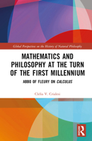 Mathematics and Philosophy at the Turn of the First Millennium: Abbo of Fleury on Calculus (Global Perspectives on the History of Natural Philosophy) 1032643455 Book Cover