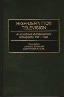 High-Definition Television: An Annotated Multidisciplinary Bibliography, 1981-1992 (Bibliographies and Indexes in Science and Technology) 0313281459 Book Cover