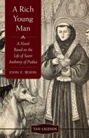 A Rich Young Man: St. Anthony of Padua 1618902024 Book Cover