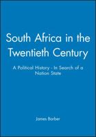 South Africa in the Twentieth Century: A Political History - In Search of a Nation State 063119102X Book Cover