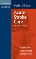 Acute Stroke Care: A Manual from the University of Texas - Houston Stroke Team 0521674948 Book Cover