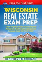 Wisconsin Real Estate Exam Prep: The Complete Guide to Passing the Wisconsin Real Estate Salesperson License Exam the First Time! 1979392927 Book Cover