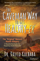 The Caveman Way to Get Healthy-er: A Neanderthal Guide for Regaining Health Naturally 1636985343 Book Cover