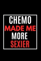 Chemo Made Me More Sexier: Gift For Cancer Survivor Women Best Cancer Journal For Women 1704281660 Book Cover