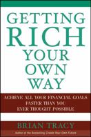 Getting Rich Your Own Way: Achieve All Your Financial Goals Faster Than You Ever Thought Possible 0471652644 Book Cover