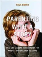 Parenting with a Story: Real-Life Lessons in Character for Parents and Children to Share 081443357X Book Cover