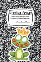 Kissing Frogs: Lessons, Blessings, and Notes-To-Self to Help You Find (and Keep) Your Prince 1493184083 Book Cover