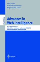 Advances in Web Intelligence: Second International Atlantic Web Intelligence Conference, AWIC 2004, Cancun, Mexico, May 16-19, 2004. Proceedings (Lecture Notes in Computer Science) 3540220097 Book Cover