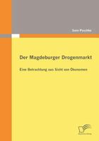 Der Magdeburger Drogenmarkt: Eine Betrachtung Aus Sicht Von Konomen 3836678772 Book Cover