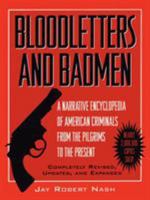 Bloodletters and Badmen: A Narrative Encyclopedia of American Criminals from the Pilgrims to the Present 0871311135 Book Cover