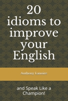 20 idioms to improve your English: and Speak Like a Champion! B089M2DNDZ Book Cover