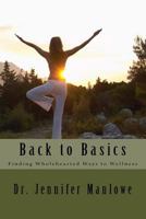 Back to Basics: Finding Wholehearted Ways to Wellness 1542881056 Book Cover